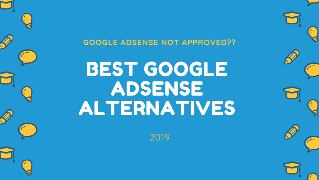 Best Google Adsense Alternatives (2019) [Updated]