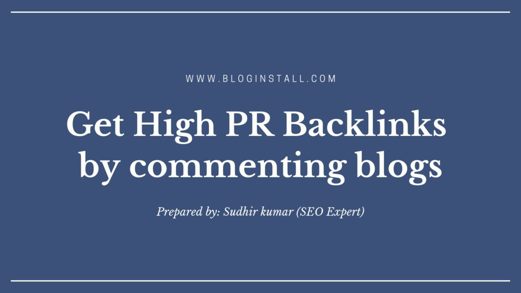 Get High PR Backlinks and Traffic easily by commenting blogs - BlogInstall