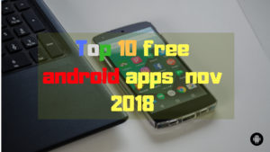 Top 10 free android apps for nov 2018 - BlogInstall