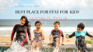 best place for kids in the world tour