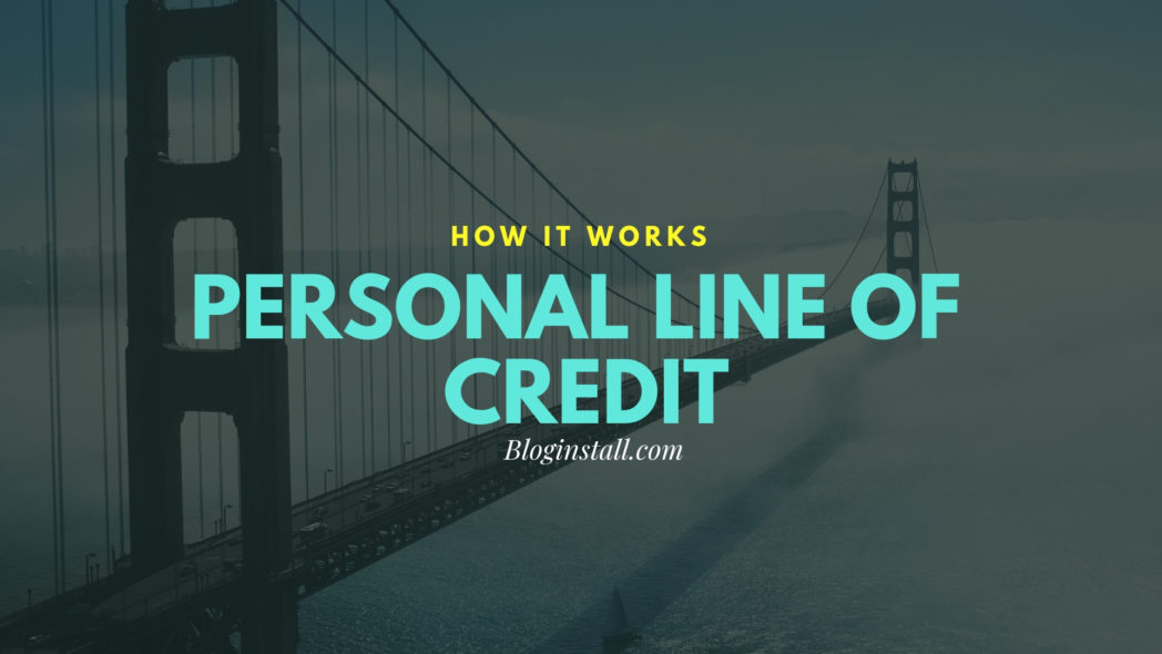 Personal Line of Credit & How Do They Work?