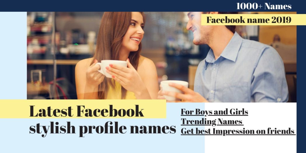 Latest Facebook stylish profile names list for boys and girls 2019 [cool names] - BlogInstall.com