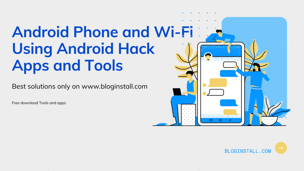 How to Hack Android Phone and Wi-Fi by Android Hack Apps and Tools