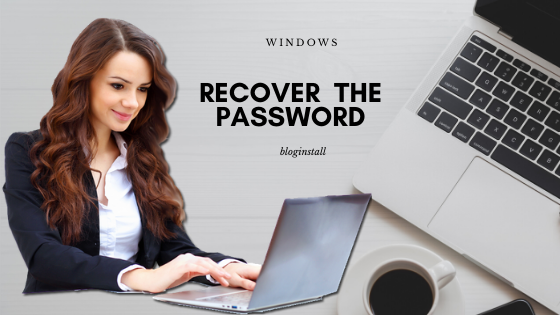 How to Recover a Forgotten Password in windows