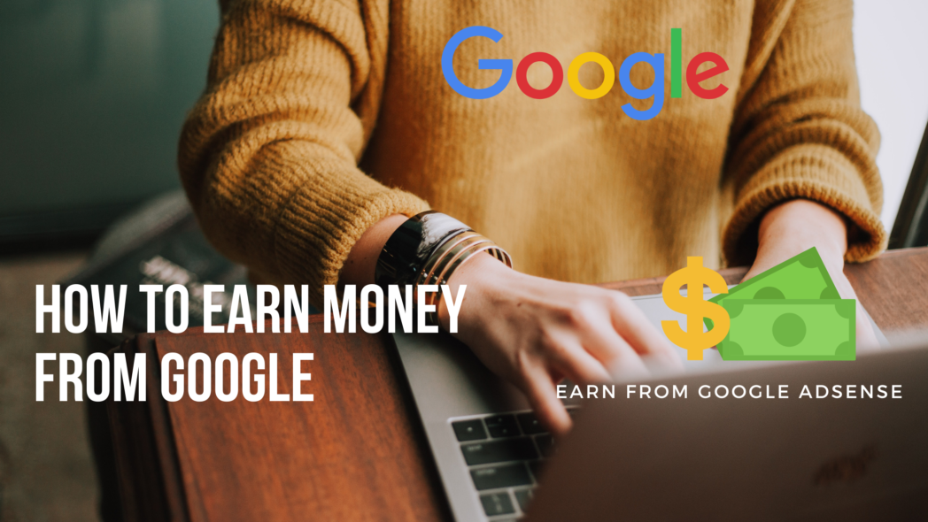 How to earn money from google