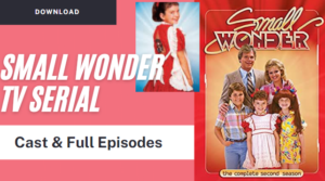 Small Wonder Tv Serial Cast, Story, and full episodes