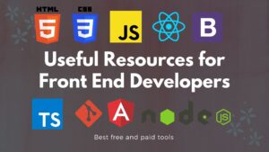 List of Useful Resources for Front End Developers