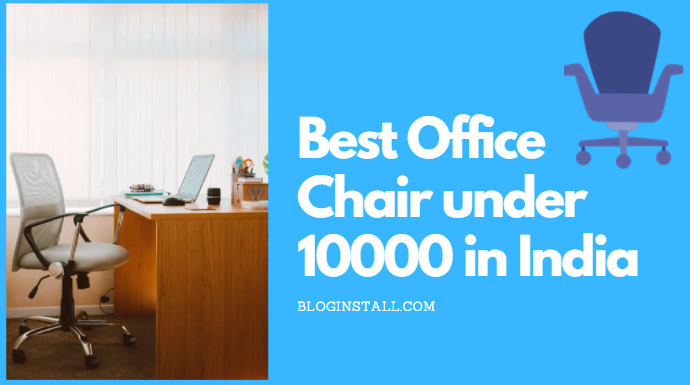 Best Office Chair under 10000 in India 2021