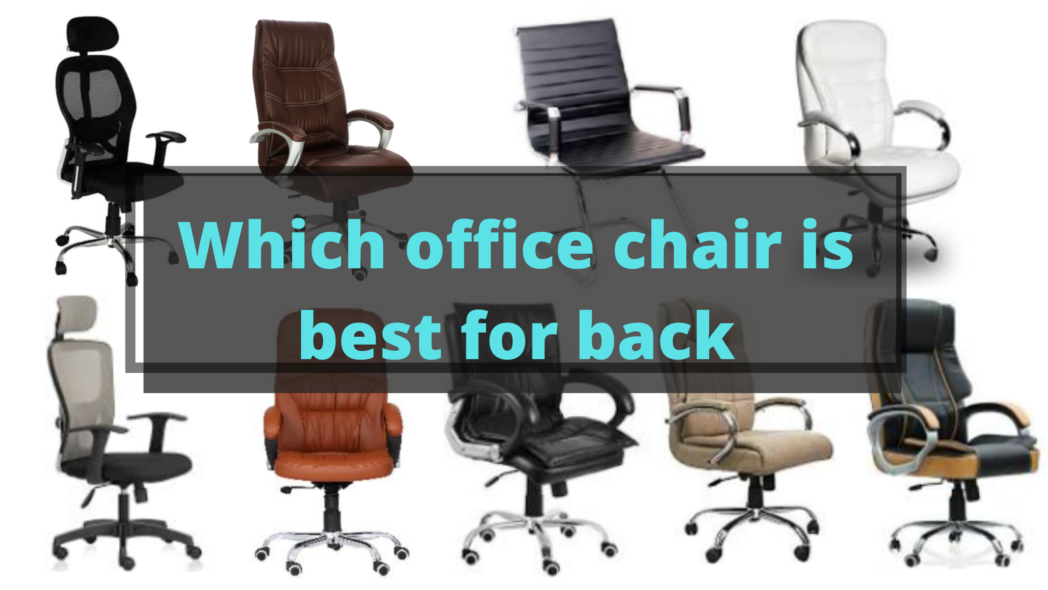 Which office chair is best for back in India 2022