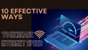 10 Effective Ways to Increase Internet Speed