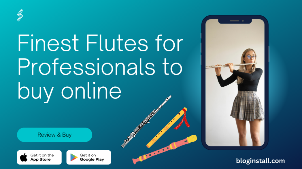 Exploring the Finest Flutes for Professionals to buy online