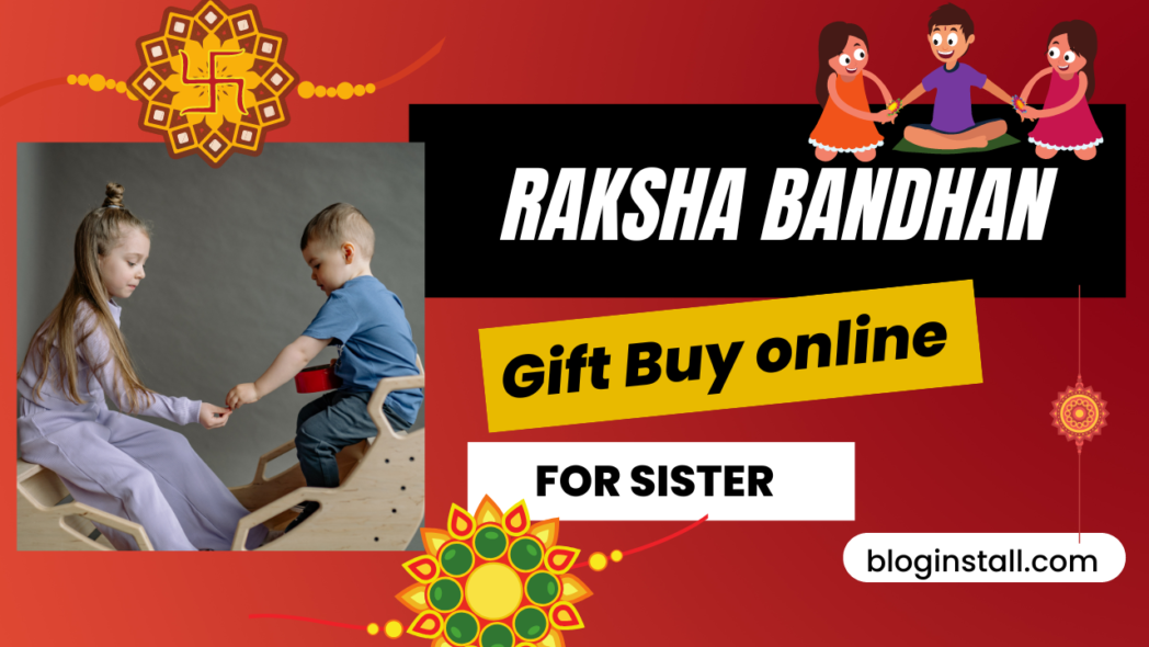 The Perfect Raksha Bandhan Gifts Buy online for Sister