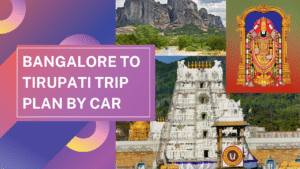 Complete tour plan of Tirupati tour from Bangalore by car